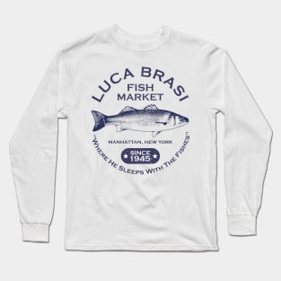 Luca Brasi Fish Market - Since 1945 Long Sleeve T-Shirt